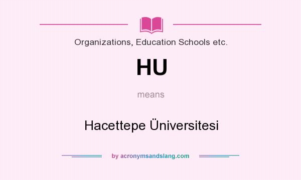 What does HU mean? It stands for Hacettepe Üniversitesi