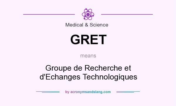 What does GRET mean? It stands for Groupe de Recherche et d`Echanges Technologiques