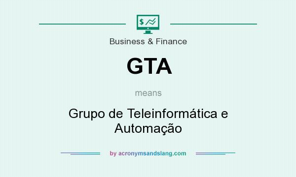 What does GTA mean? It stands for Grupo de Teleinformática e Automação