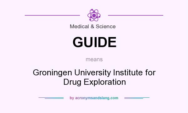 What does GUIDE mean? It stands for Groningen University Institute for Drug Exploration