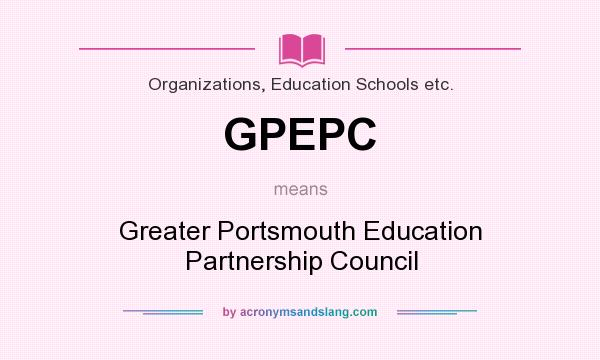 What does GPEPC mean? It stands for Greater Portsmouth Education Partnership Council