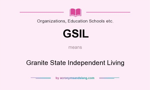 What does GSIL mean? It stands for Granite State Independent Living