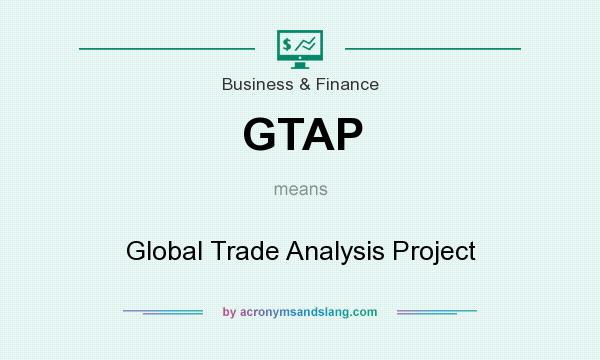 What does GTAP mean? It stands for Global Trade Analysis Project
