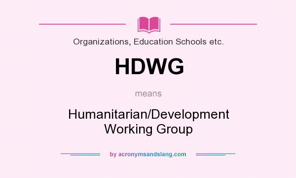 What does HDWG mean? It stands for Humanitarian/Development Working Group