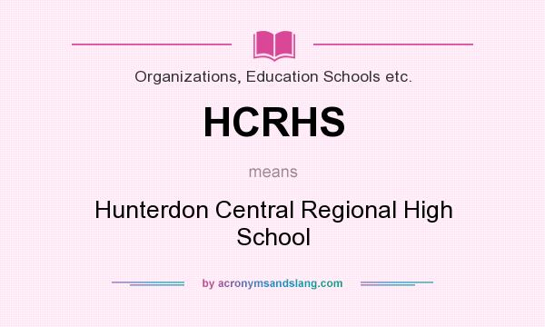 What does HCRHS mean? It stands for Hunterdon Central Regional High School