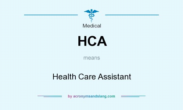 What does HCA mean? It stands for Health Care Assistant