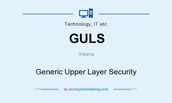 What does GULS mean? It stands for Generic Upper Layer Security