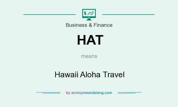 What does HAT mean? It stands for Hawaii Aloha Travel