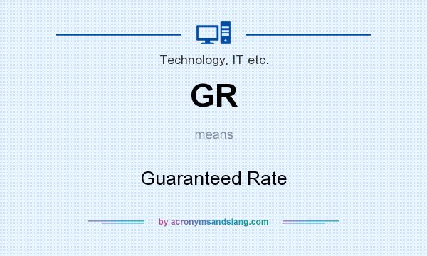 What does GR mean? It stands for Guaranteed Rate