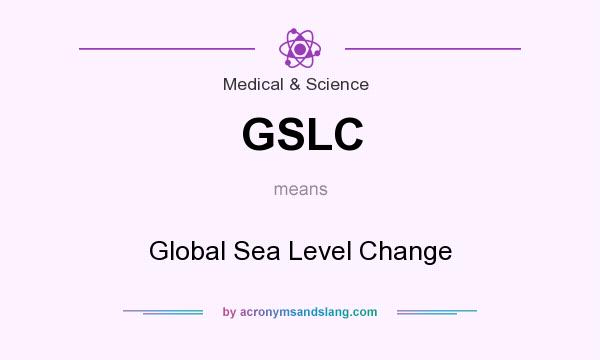 What does GSLC mean? It stands for Global Sea Level Change
