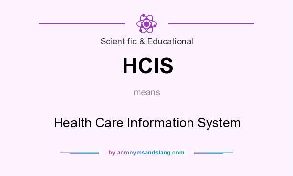 What does HCIS mean? It stands for Health Care Information System