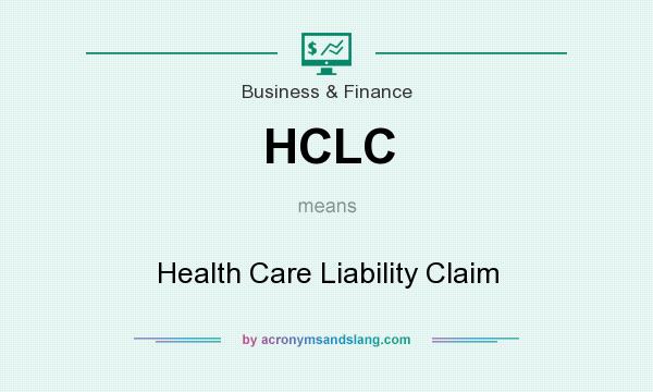 What does HCLC mean? It stands for Health Care Liability Claim