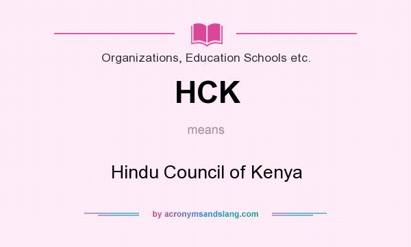 What does HCK mean? It stands for Hindu Council of Kenya