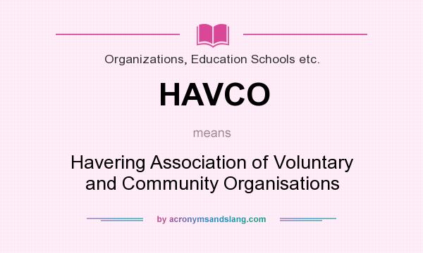 What does HAVCO mean? It stands for Havering Association of Voluntary and Community Organisations