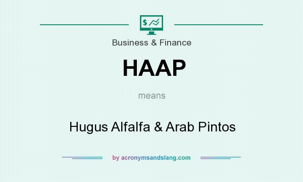 What does HAAP mean? It stands for Hugus Alfalfa & Arab Pintos