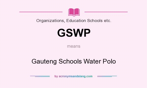 What does GSWP mean? It stands for Gauteng Schools Water Polo