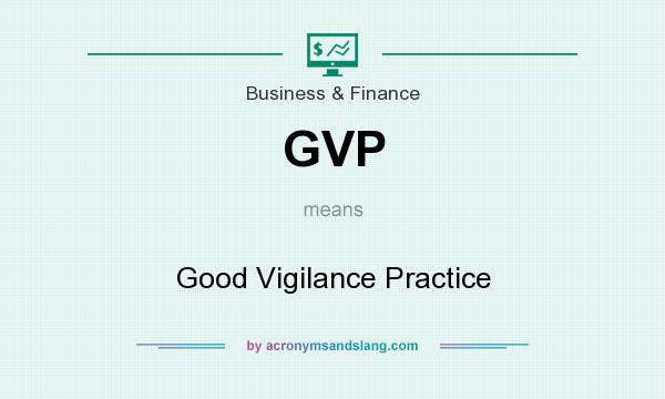 What does GVP mean? It stands for Good Vigilance Practice