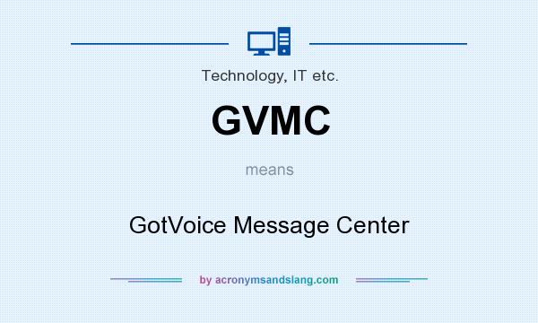 What does GVMC mean? It stands for GotVoice Message Center