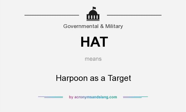 What does HAT mean? It stands for Harpoon as a Target