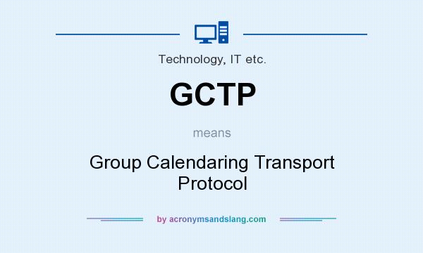 What does GCTP mean? It stands for Group Calendaring Transport Protocol