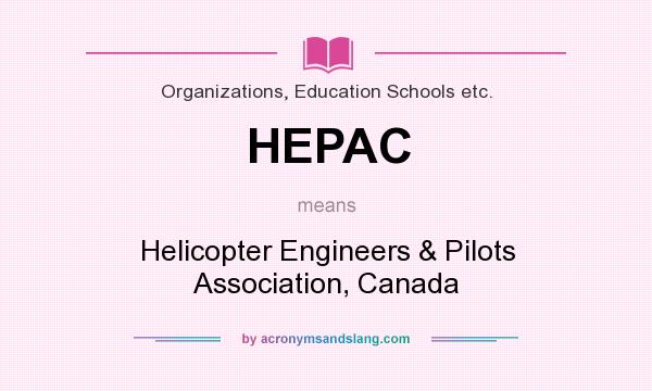 What does HEPAC mean? It stands for Helicopter Engineers & Pilots Association, Canada