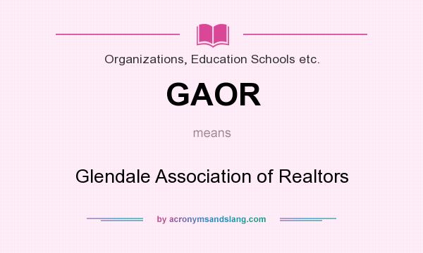 What does GAOR mean? It stands for Glendale Association of Realtors