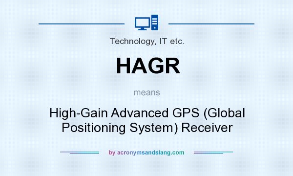 What does HAGR mean? It stands for High-Gain Advanced GPS (Global Positioning System) Receiver