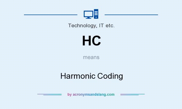 What does HC mean? It stands for Harmonic Coding