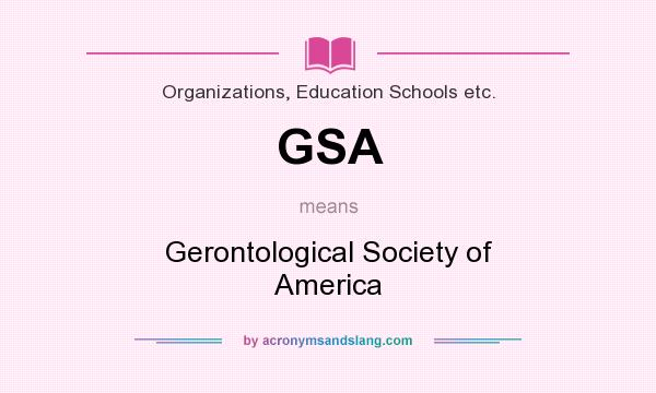 What does GSA mean? It stands for Gerontological Society of America