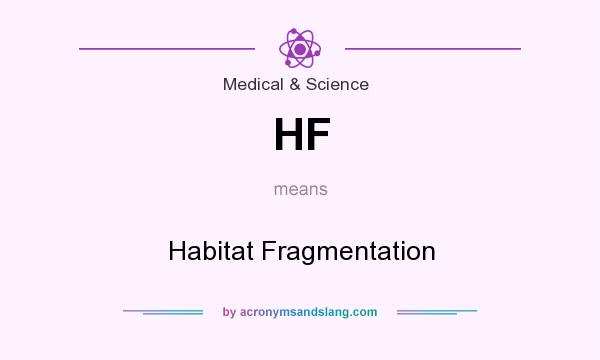 What does HF mean? It stands for Habitat Fragmentation