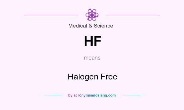 What does HF mean? It stands for Halogen Free