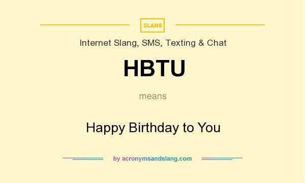 What does HBTU mean? It stands for Happy Birthday to You