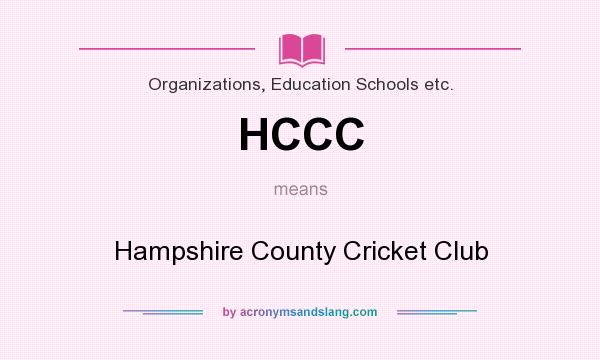What does HCCC mean? It stands for Hampshire County Cricket Club