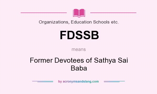 What does FDSSB mean? It stands for Former Devotees of Sathya Sai Baba