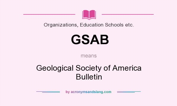 What does GSAB mean? It stands for Geological Society of America Bulletin