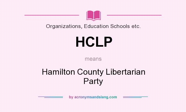 What does HCLP mean? It stands for Hamilton County Libertarian Party