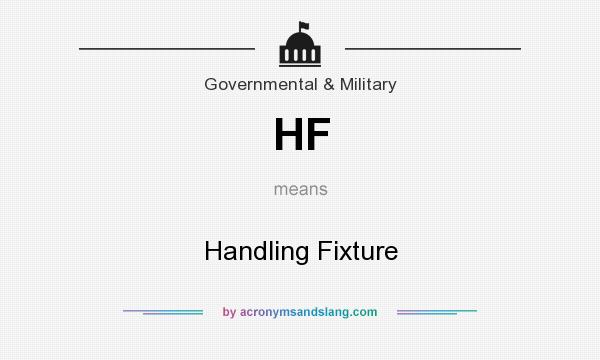 What does HF mean? It stands for Handling Fixture