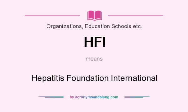 What does HFI mean? It stands for Hepatitis Foundation International
