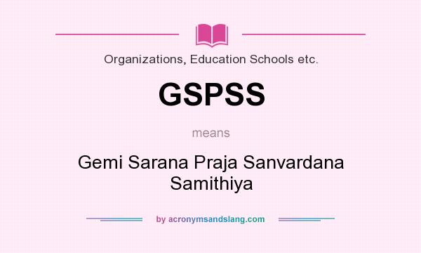 What does GSPSS mean? It stands for Gemi Sarana Praja Sanvardana Samithiya