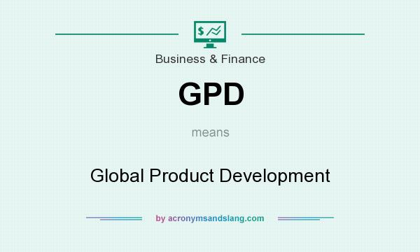 What does GPD mean? It stands for Global Product Development