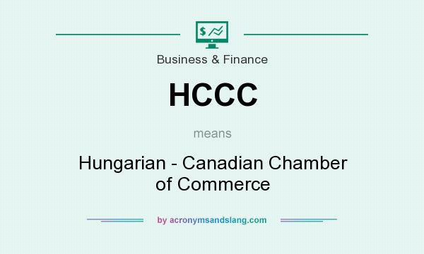 What does HCCC mean? It stands for Hungarian - Canadian Chamber of Commerce