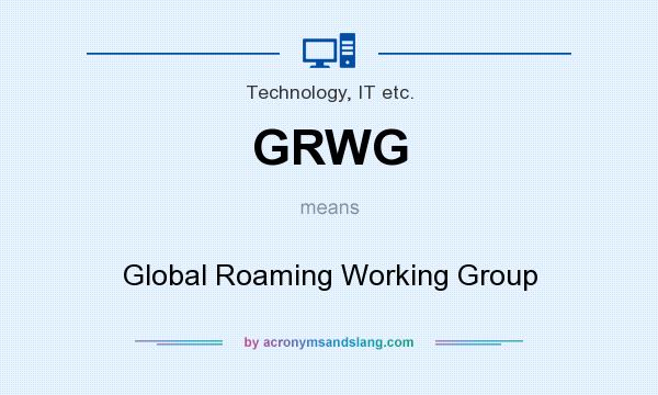 What does GRWG mean? It stands for Global Roaming Working Group
