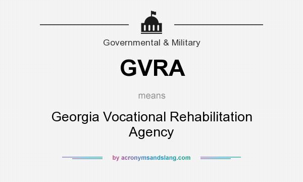 What does GVRA mean? It stands for Georgia Vocational Rehabilitation Agency