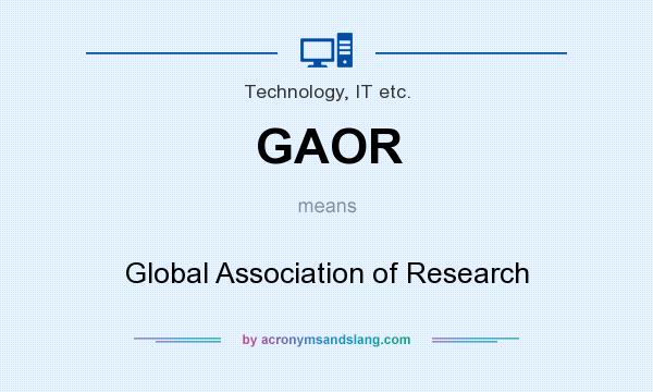 What does GAOR mean? It stands for Global Association of Research