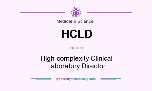 What does HCLD mean? It stands for High-complexity Clinical Laboratory Director