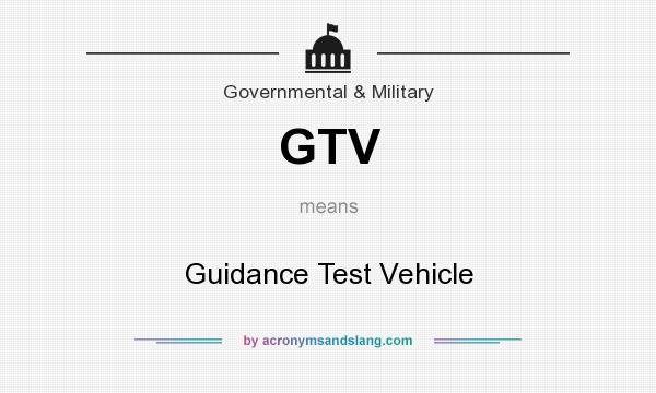 What does GTV mean? It stands for Guidance Test Vehicle