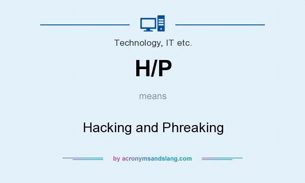 What does H/P mean? It stands for Hacking and Phreaking