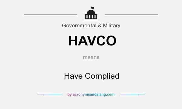 What does HAVCO mean? It stands for Have Complied