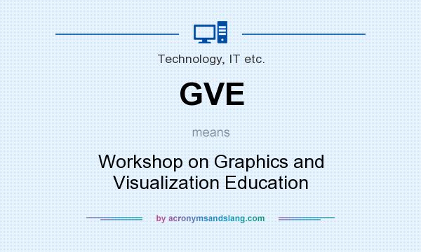 What does GVE mean? It stands for Workshop on Graphics and Visualization Education