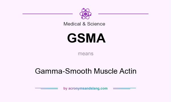 What does GSMA mean? It stands for Gamma-Smooth Muscle Actin